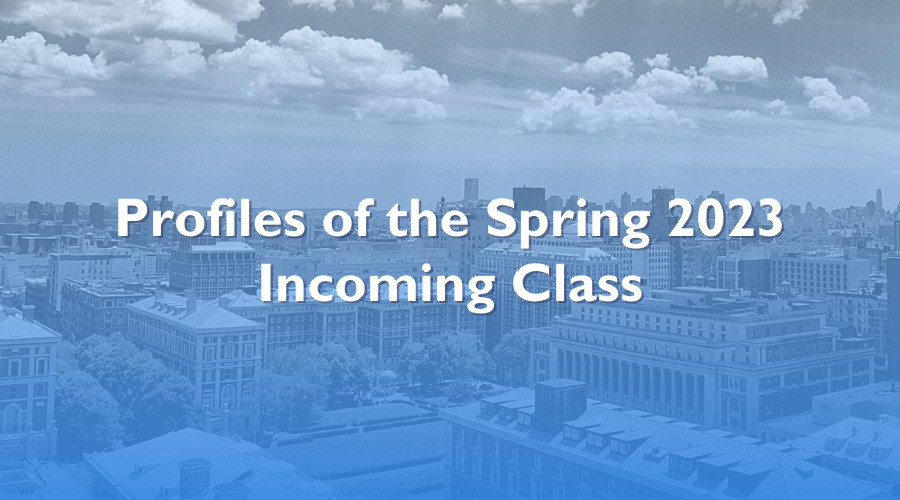 Blue-tinted photo of Columbia campus with the words "Profiles of the Spring 2023 Incoming Class"