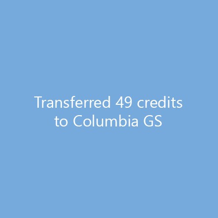 Transferred 49 credits to Columbia GS