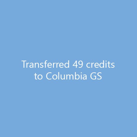 Transferred 49 credits to Columbia GS