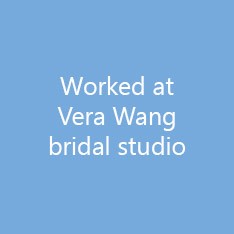 Worked at Vera Wang bridal studio