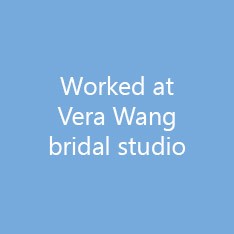 Worked at Vera Wang bridal studio