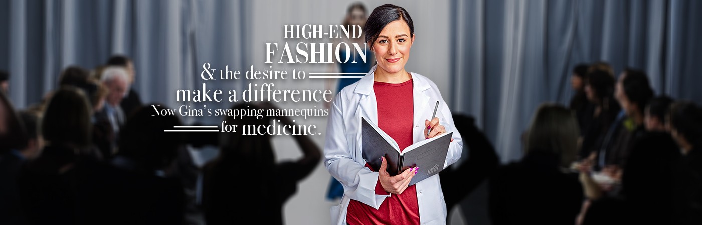 High-end fashion, gowns, and renowned designers. Gina has an eye for style and a desire to make a difference. Now Gina's swapping mannequins for medicine.