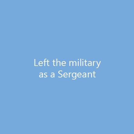 Left the military as a Sergeant