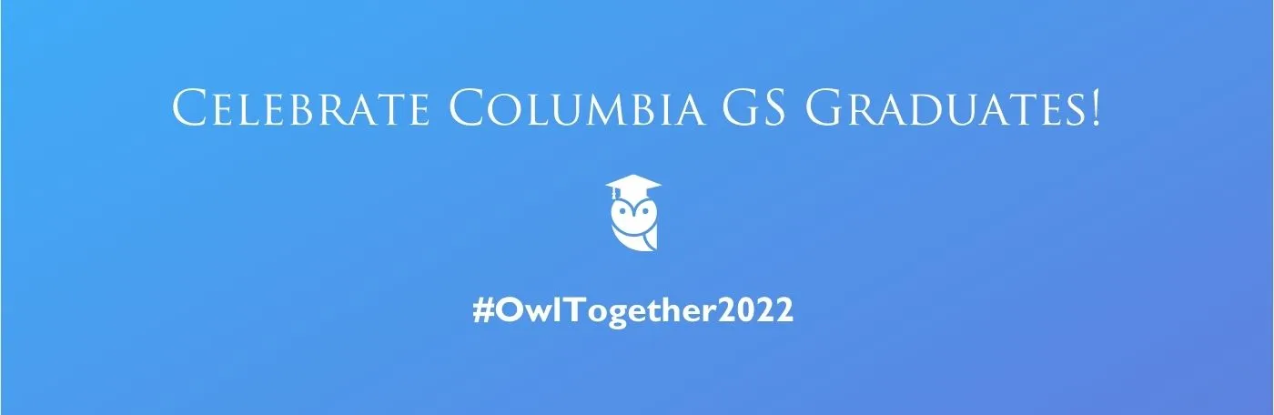 Celebrate Columbia GS Graduates! #OwlTogether2022