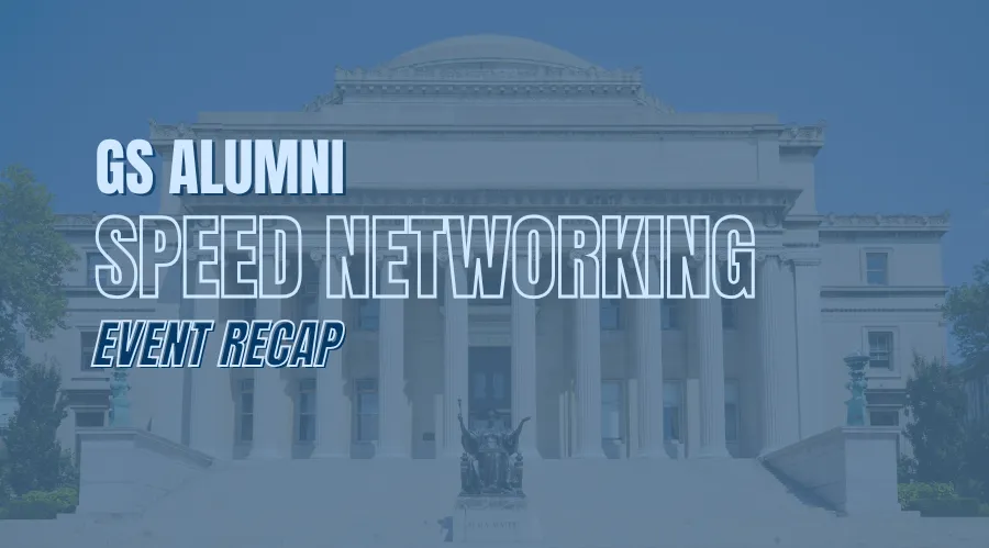 "GS Alumni Speed Networking Recap" in blue font against a photo of low library and alma mater.
