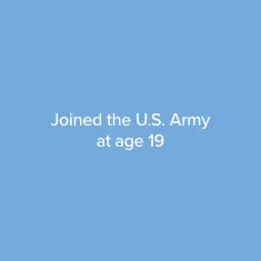 Joined the US Army at age 19