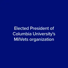 Elected President of Columbia University's MilVets organization 