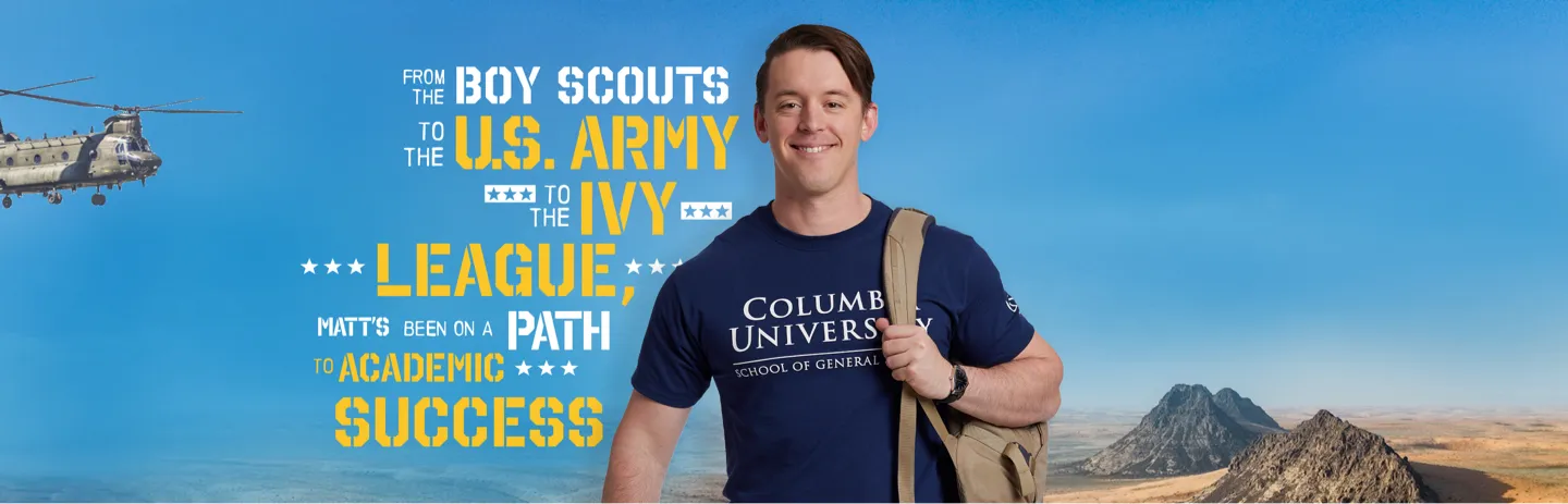 Matt lived and worked in multiple countries while serving in the U.S. Army. Since joining the Ivy League, his world feels bigger than ever. 