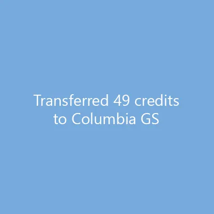 Transferred 49 credits to Columbia GS