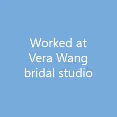 Worked at Vera Wang bridal studio